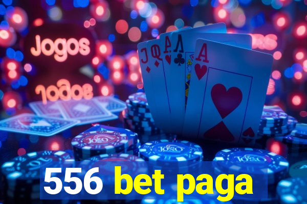 556 bet paga